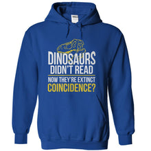 Load image into Gallery viewer, Dinosaurs Didn't Read - T Shirt - royalblue_38535397-55ab-46df-852b-d8084922fd15