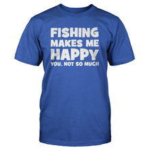 Load image into Gallery viewer, Fishing Makes Me Happy - T Shirt - royalblue_38895cf8-c066-4978-bed8-f5b7e6a01343
