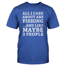 Load image into Gallery viewer, All I Care About Is Fishing - T Shirt - royalblue_4355da93-2f9a-457e-9cb9-0924503725d2