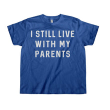 Load image into Gallery viewer, I Still Live With My Parents - Kids - royalblue_50ade0ad-32b0-49c8-8138-8dd06a5b3b3a