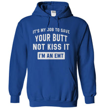 Load image into Gallery viewer, It's My Job To Save Your Butt, Not Kiss It. I'm an EMT. - T Shirt - royalblue_580c992e-8865-45d1-853d-89ce6bb6a44a