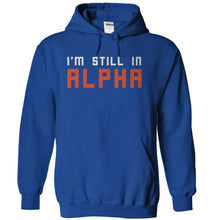 Load image into Gallery viewer, I'm Still In Alpha - T Shirt - royalblue_5f7da426-a137-41bf-ae65-387ddc5e14de
