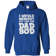 Load image into Gallery viewer, I Would Work Out, But I Like This Dad Bod - T Shirt - royalblue_60af51e5-7434-4143-b656-b03a57929155