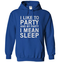 Load image into Gallery viewer, I Like To Party And By Party I Mean Sleep - T Shirt - royalblue_61095288-f890-4909-a0f2-53da43d91dae