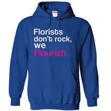 Load image into Gallery viewer, Florists Don't Rock, We Flourish - T Shirt - royalblue_64482666-60a5-42b0-a56b-558547f45ca1
