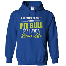 Load image into Gallery viewer, I Work Hard So My Pit Bull Can Have a Better Life - T Shirt - royalblue_6e92a7c2-a8d0-4956-86e3-2dca2f52babb