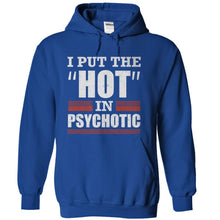 Load image into Gallery viewer, I Put The Hot In Psychotic - T Shirt - royalblue_7a36e6cb-1abb-4790-a9ad-951388593bbe