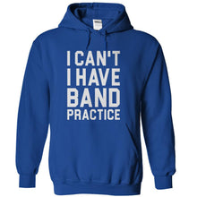 Load image into Gallery viewer, I Can't. I Have Band Practice. - T Shirt - royalblue_8e508551-2f6c-44fb-98a7-6eb9a67db169