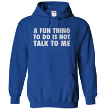 Load image into Gallery viewer, A Fun Thing To Do Is Not Talk To Me - T Shirt - royalblue_8e7e3fbb-4043-4fdb-bc9a-69a6b9dcc551