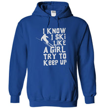 Load image into Gallery viewer, I Know I Ski Like A Girl. Try To Keep Up. - T Shirt - royalblue_920820d8-c7ec-4cf0-8f5c-ea9b74afe99f