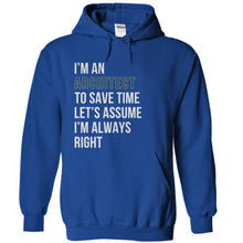 Load image into Gallery viewer, I'm an Architect. I'm Always Right. - T Shirt - royalblue_9cd3fbe2-6301-4533-afd8-c22b6dd1c36e