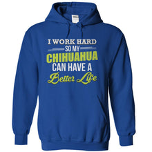 Load image into Gallery viewer, I Work Hard So My Chihuahua Can Have a Better Life - T Shirt - royalblue_a77754ad-bb7e-44e4-a5c5-50faa618c2e0