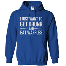 Load image into Gallery viewer, I Just Want To Get Drunk and Eat Waffles - T Shirt - royalblue_a939b7a7-7526-4a4d-8cfe-31f4f26ecdf0