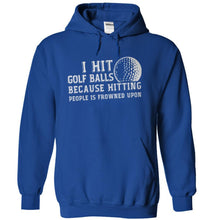 Load image into Gallery viewer, I Hit Golf Balls Because Hitting People is Frowned Upon - T Shirt - royalblue_ad615d4b-e118-4050-bc60-8389617372d1