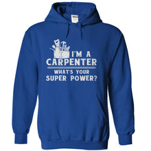 Load image into Gallery viewer, I'm A Carpenter, What's Your Super Power? - T Shirt - royalblue_b4a4ccd5-9c1f-47a6-8e55-5f3577e08fb1