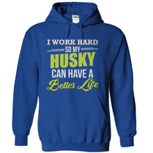 Load image into Gallery viewer, I Work Hard So My Husky Can Have a Better Life - T Shirt - royalblue_bc0f73d0-1149-4233-ae51-376d0c91ae96