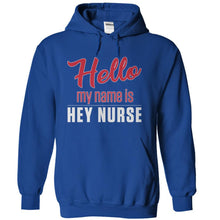Load image into Gallery viewer, Hello My Name Is Hey Nurse - T Shirt - royalblue_bd39d800-9241-42a8-abb3-d63130cdada5