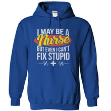 Load image into Gallery viewer, I May Be A Nurse But Even I Can't Fix Stupid - T Shirt - royalblue_c6ced4b5-bdf5-47ef-9242-eccabc87a622