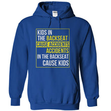 Load image into Gallery viewer, Accidents In The Backseat Cause Kids - T Shirt - royalblue_c99add8a-bc95-424d-8600-4c1aa732f80f