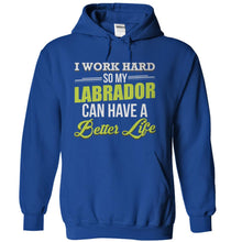 Load image into Gallery viewer, I Work Hard So My Labrador Can Have a Better Life - T Shirt - royalblue_cbe5d633-1605-4d81-8010-6904042df348