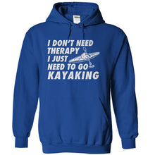 Load image into Gallery viewer, I Don't Need Therapy, I Just Need To Go Kayaking - T Shirt - royalblue_d287f633-6587-4a53-aa37-8dd016b03218