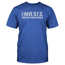 Load image into Gallery viewer, I Have Obsessive Fishing Disorder - T Shirt - royalblue_d598a989-923b-4a63-bddd-7c6d83d199cf