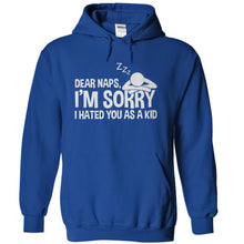 Load image into Gallery viewer, Dear Naps, I'm Sorry I Hated You As A Kid - T Shirt - royalblue_d9314d7e-4298-49e7-9bcd-cc725b965ef9