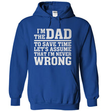 Load image into Gallery viewer, I'm The Dad Therefore I'm Never Wrong - T Shirt - royalblue_e56e54c0-3711-43f4-b417-d8e3cf892a2c