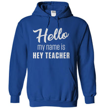 Load image into Gallery viewer, Hello My Name Is Hey Teacher - T Shirt - royalblue_e6288515-65bb-4eec-b476-5dc5e8db9354