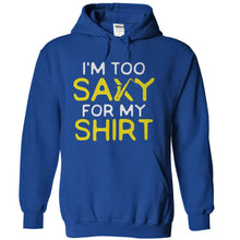 Load image into Gallery viewer, I'm Too Saxy For My Shirt - T Shirt - royalblue_e6638e84-370c-41e9-9322-eeaaf1d4b712