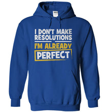 Load image into Gallery viewer, I Don't Make Resolutions, I'm Already Perfect - T Shirt - royalblue_ec279b07-2be1-4692-8c3a-529ce2550737