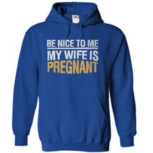 Load image into Gallery viewer, Be Nice To Me. My Wife Is Pregnant - T Shirt - royalblue_ed967db8-4e4f-49db-9dd4-81e082fce2cd