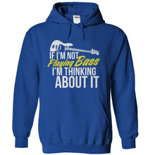 Load image into Gallery viewer, If I'm Not Playing Bass I'm Thinking About It - T Shirt - royalblue_f9d2354b-1d39-4ffd-9ea9-b3d20afbab8f