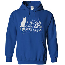 Load image into Gallery viewer, If You Don't Like Cats, You Don't Like Me - T Shirt - royalblue_fd6de82c-8b23-48dc-85af-b0818550f2b7