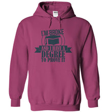 Load image into Gallery viewer, I'm Broke and I Have a Degree To Prove It - T Shirt - sangria_2d1836d3-aaa4-4711-a9df-6f16e8bb00fc