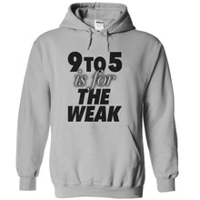 Load image into Gallery viewer, 9 To 5 Is For The Weak - T Shirt - sportgrey_01cafeb8-9d07-4707-b58c-8cecdc625ad8