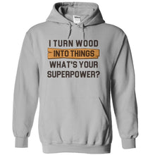 Load image into Gallery viewer, I Turn Wood Into Things. What's Your Superpower? - T Shirt - sportgrey_83f9002d-d268-4a38-94fb-a1a63be41ffb