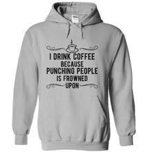 Load image into Gallery viewer, I Drink Coffee Because Punching People Is Frowned Upon - T Shirt - sportgrey_b837cb26-80b5-4f82-8c81-58b245caa219