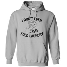 Load image into Gallery viewer, I Don't Even Fold Laundry - T Shirt - sportgrey_e127d8c6-a9e1-49b1-861a-dab1e6ca4220