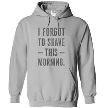 Load image into Gallery viewer, I Forgot To Shave This Morning - T Shirt - sportgrey_ed365ba3-ecce-48ae-9134-fcd9e18999b3