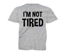 Load image into Gallery viewer, I'm Not Tired - Kids - sportgrey_fbed1425-c1f4-4b72-8314-1cd3de7680b4
