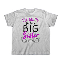 Load image into Gallery viewer, I'm Going To Be A Big Sister (Custom Date) - Kids - todder_white
