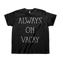 Load image into Gallery viewer, Always On Vacay - Kids - toddler_black_2023a75a-55d5-4ff5-abfd-860ea1ef2ddc