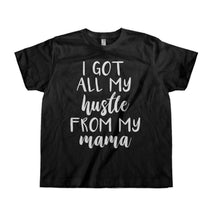 Load image into Gallery viewer, I Got All My Hustle From My Mama - Kids - toddler_black_33ed35f2-dafb-47aa-a2ae-b538f9c5614a