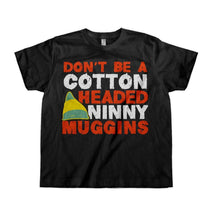 Load image into Gallery viewer, Don't Be A Cotton Headed Ninny Muggins - Kids - toddler_black_c93ad76d-7d92-4978-9f1e-5e5bc82571df