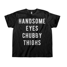 Load image into Gallery viewer, Handsome Eyes. Chubby Thighs. - Kids - toddler_black_cc39b22f-5888-46ce-bc34-469542ef861f