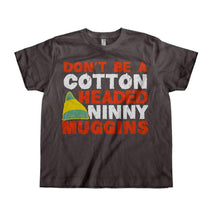 Load image into Gallery viewer, Don't Be A Cotton Headed Ninny Muggins - Kids - toddler_charcoal_5a6a1697-0b70-4fa2-9e78-2e005c05be95