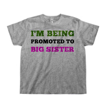 Load image into Gallery viewer, I'm Being Promoted To Big Sister - Kids - toddler_heathergrey_90bae8b6-2567-40d9-8002-6706b57ca48d