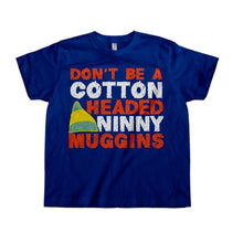 Load image into Gallery viewer, Don't Be A Cotton Headed Ninny Muggins - Kids - toddler_navy_5a5f6e46-b159-43d2-b73c-b8e36b67de8d