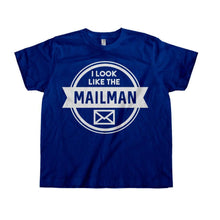 Load image into Gallery viewer, I Look Like The Mailman - Kids - T Shirt - toddler_navy_e618d6d0-5e16-479e-9659-f2d28ae4fe1d